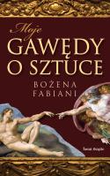 Moje gawędy o sztuce. Autor: Fabiani Bożena. SmakLiter.pl Okładka książki Moje gawędy o sztuce