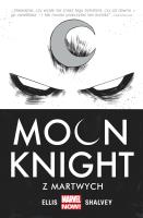 Moon Knight - Z martwych, tom 1. Autor: Ellis Warren, Declan Shalvey. SmakLiter.pl Okładka książki Moon Knight - Z martwych, tom 1