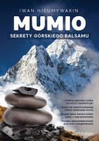 Mumio. Sekrety górskiego oleju. Autor: Iwan Nieumywakin. SmakLiter.pl Okładka książki Mumio. Sekrety górskiego oleju