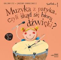 Muzyka z patyka czyli skąd się biorą dźwięki. Autor: Kalina Cyz, Jagoda Charkiewicz. SmakLiter.pl Okładka książki Muzyka z patyka czyli skąd się biorą dźwięki