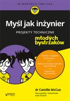 Okładka książki Myśl jak inżynier Projekty techniczne dla młodych bystrzaków