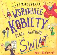 Nadzwyczajnie wspaniałe kobiety, które zmieniły świat. Autor: Kate Pankhurst. SmakLiter.pl Okładka książki Nadzwyczajnie wspaniałe kobiety, które zmieniły świat
