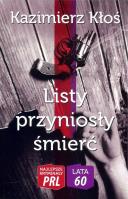 Najlepsze kryminały PRL. Listy przyniosły śmierć. Autor: Kłoś Kazimierz. SmakLiter.pl Okładka książki Najlepsze kryminały PRL. Listy przyniosły śmierć