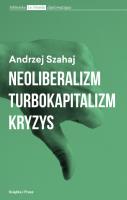 Neoliberalizm  turbokapitalizm kryzys. Autor: Szahaj Andrzej. SmakLiter.pl Okładka książki Neoliberalizm  turbokapitalizm kryzys
