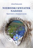 Niebieski kwiatek nadziei. Autor: Alfred Budzyński. SmakLiter.pl Okładka książki Niebieski kwiatek nadziei