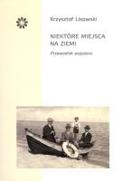 Niektóre miejsca na ziemi. Autor: Lisowski Krzysztof. SmakLiter.pl Okładka książki Niektóre miejsca na ziemi