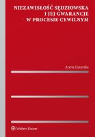 Niezawisłość sędziowska i jej gwarancje w procesie cywilnym. Autor: Łazarska Aneta. SmakLiter.pl Okładka książki Niezawisłość sędziowska i jej gwarancje w procesie cywilnym