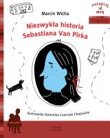 Niezwykła historia Sebastiana Van Pirka. Autor: Marcin Wicha. SmakLiter.pl Okładka książki Niezwykła historia Sebastiana Van Pirka