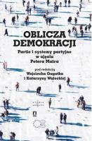 Oblicza demokracji Partie i systemy partyjne w ujęciu Petera Maira. Autor: red. Wojciech Gagatek, Walecka Katarzyna. SmakLiter.pl Okładka książki Oblicza demokracji Partie i systemy partyjne w ujęciu Petera Maira