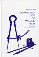 Od wielkich idei do wielkiej płyty. Burzliwe dzieje warszawskiej architektury. Autor: Grzegorz Mika. SmakLiter.pl Okładka książki Od wielkich idei do wielkiej płyty. Burzliwe dzieje warszawskiej architektury