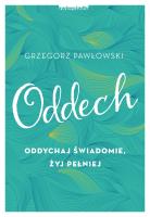 Oddech. Oddychaj świadomie, żyj pełniej. Autor: ks. Grzegorz Pawłowski (Jakub Hersz Griner). SmakLiter.pl Okładka książki Oddech. Oddychaj świadomie, żyj pełniej