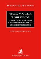 Ofiara w polskim prawie karnym Interesy ofiary przestępstwa i karno-materialne instrumenty służące. Autor: Hryniewicz-Lach Elżbieta. SmakLiter.pl Okładka książki Ofiara w polskim prawie karnym Interesy ofiary przestępstwa i karno-materialne instrumenty służące