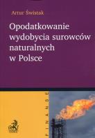 Opodatkowanie wydobycia surowców naturalnych w Polsce. Autor: Artur Świstek. SmakLiter.pl Okładka książki Opodatkowanie wydobycia surowców naturalnych w Polsce