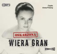 Oskarżona Wiera Gran - Audiobook. Autor: Agata Tuszyńska. SmakLiter.pl Okładka książki Oskarżona Wiera Gran - Audiobook