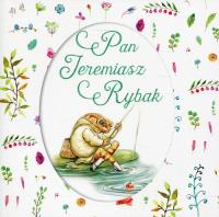 Pan Jeremiasz Rybak. Autor: Potter Beatrix. SmakLiter.pl Okładka książki Pan Jeremiasz Rybak
