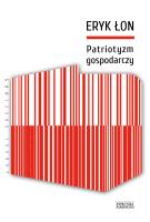 Patriotyzm gospodarczy. Autor: Eryk Łon. SmakLiter.pl Okładka książki Patriotyzm gospodarczy