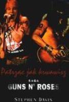 Patrząc jak krwawisz. Saga Guns N' Roses - S.Davis. Autor: Davis Stephen. SmakLiter.pl Okładka książki Patrząc jak krwawisz. Saga Guns N' Roses - S.Davis
