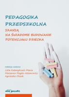 Pedagogika przedszkolna szansą na świadome budowanie potencjału dziecka. Autor: Kataryńczuk-Mania Lidia, Magda-Adamowicz Marzenna, Agnieszka Olczak. SmakLiter.pl Okładka książki Pedagogika przedszkolna szansą na świadome budowanie potencjału dziecka