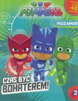 Okładka książki Pidżamersi.Czas być BOHATEREM.PJMASKS.ACTIVITY 40 naklejek
