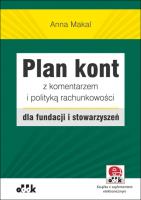 Plan kont z komentarzem i polityką rachunkowości dla fundacji i stowarzyszeń. Autor: Makal Anna. SmakLiter.pl Okładka książki Plan kont z komentarzem i polityką rachunkowości dla fundacji i stowarzyszeń