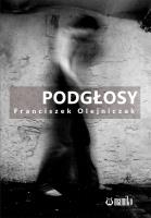 Podgłosy. Autor: Olejniczak Franciszek. SmakLiter.pl Okładka książki Podgłosy