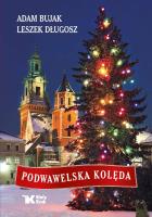 Podwawelska kolęda. Autor: Bujak Adam, Długosz Leszek. SmakLiter.pl Okładka książki Podwawelska kolęda
