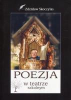 Poezja w teatrze szkolnym. Autor: Skoczylas Zdzisław. SmakLiter.pl Okładka książki Poezja w teatrze szkolnym