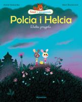 Polcia i Helcia Wielka przygoda. Autor: Astrid Desbordes, Marc Boutavant. SmakLiter.pl Okładka książki Polcia i Helcia Wielka przygoda