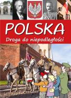 Polska. Droga do niepodległości.. Autor: Jabłoński Artur. SmakLiter.pl Okładka książki Polska. Droga do niepodległości.