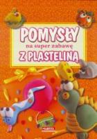 Okładka książki Pomysł na super zabawę z plasteliną