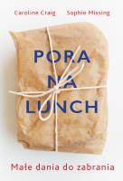 Pora na lunch. Małe dania do zabrania. Autor: Missing Sophie, Craig Caroline. SmakLiter.pl Okładka książki Pora na lunch. Małe dania do zabrania