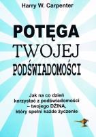 Potęga twojej podświadomości. Autor: Harry W. Carpenter. SmakLiter.pl Okładka książki Potęga twojej podświadomości