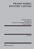 Prawo wobec kultury i sztuki. Autor: Bieczyński Mateusz Maria, Błeszyńska Katarzyna, Maria Błeszyńska-Przybylska, Buchalska Joanna, Chałubińska-Jentkiewicz Katarzyna, Czuryk Małgorzata, Maria Gołda-Sobczak, Hordecki Bartosz, Robert Kaczmarczyk, Kakareko Ksenia, Anna Kociołek-Pęksa, Jerzy Menkes (red.), Paprzycki Rafał, Jacek Sobczak, Sokołowska Dorota, Taczkowska-Olszewska Joanna, Paweł Trojanek, Tylec Grzegorz, Waltoś Stanisław, Agnieszka Wąsowska, Zalasińska Katarzyna. SmakLiter.pl Okładka książki Prawo wobec kultury i sztuki