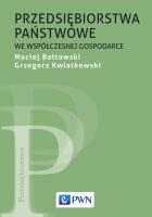 Przedsiębiorstwa państwowe we współczesnej gospodarce. Autor: Kwiatkowski Grzegorz, Bałtowski Maciej. SmakLiter.pl Okładka książki Przedsiębiorstwa państwowe we współczesnej gospodarce