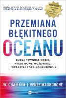 Przemiana błękitnego oceanu. Autor: Mauborgne Renee. SmakLiter.pl Okładka książki Przemiana błękitnego oceanu