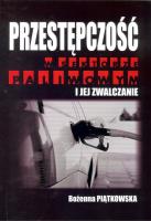 Przestępczość w sektorze paliwowym i jej zwalczanie. Autor: Piątkowska Bożena. SmakLiter.pl Okładka książki Przestępczość w sektorze paliwowym i jej zwalczanie