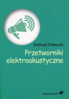 Przetworniki elektroakustyczne. Autor: Dobrucki Andrzej. SmakLiter.pl Okładka książki Przetworniki elektroakustyczne