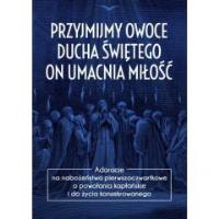 Przyjmijmy owoce Ducha Świętego, on umacnia miłość. Autor: ks. Marcin Baran. SmakLiter.pl Okładka książki Przyjmijmy owoce Ducha Świętego, on umacnia miłość