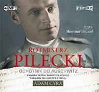 Rotmistrz Pilecki - Audiobook. Autor: Adam Cyra. SmakLiter.pl Okładka książki Rotmistrz Pilecki - Audiobook