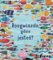 Okładka książki Rozgwiazdo, gdzie jesteś?