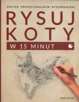 Rysuj koty w 15 minut. Autor: Spicer Jake. SmakLiter.pl Okładka książki Rysuj koty w 15 minut