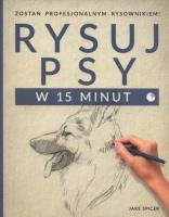 Rysuj psy w 15 minut. Autor: Spicer Jake. SmakLiter.pl Okładka książki Rysuj psy w 15 minut