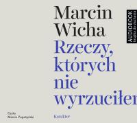 Rzeczy, których nie wyrzuciłem - CD. Autor: Marcin Wicha, Marcin Popczyński. SmakLiter.pl Okładka książki Rzeczy, których nie wyrzuciłem - CD