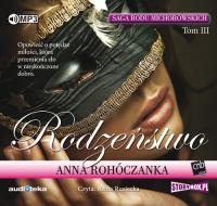 Saga rodu Michorowskich Tom 3 Rodzeństwo - Audiobook. Autor: Anna Rohóczanka. SmakLiter.pl Okładka książki Saga rodu Michorowskich Tom 3 Rodzeństwo - Audiobook