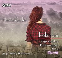 Saga rodziny Hallmanów Tom 2 Pokonani - Audiobook. Autor: Hanna Cygler. SmakLiter.pl Okładka książki Saga rodziny Hallmanów Tom 2 Pokonani - Audiobook