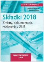 Składki 2018. Zmiany, dokumentacja, rozliczenia  z ZUS. Autor: Tomasz Kasperek Rafał Krawczyk  Tomasz Król Tomasz Krywan Sławomir Liżewski Bogdan Majkowski Anna Witek, Pigulski Mariusz. SmakLiter.pl Okładka książki Składki 2018. Zmiany, dokumentacja, rozliczenia  z ZUS