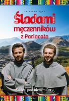 Śladami męczenników z Pariacoto. Święci pod.... Autor: Jarosław Zych. SmakLiter.pl Okładka książki Śladami męczenników z Pariacoto. Święci pod...