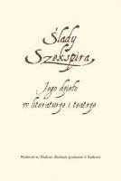 Okładka książki Ślady Szekspira. Jego dzieło w literaturze