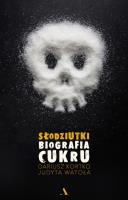 Słodziutki. Biografia cukru. Autor: Dariusz Kortko, Judyta Watoła. SmakLiter.pl Okładka książki Słodziutki. Biografia cukru