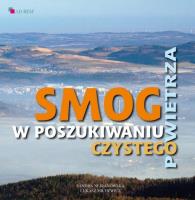 Smog. W poszukiwaniu czystego powietrza. Autor: Sandra Nejranowska, Michewicz-Kulpa Łukasz. SmakLiter.pl Okładka książki Smog. W poszukiwaniu czystego powietrza